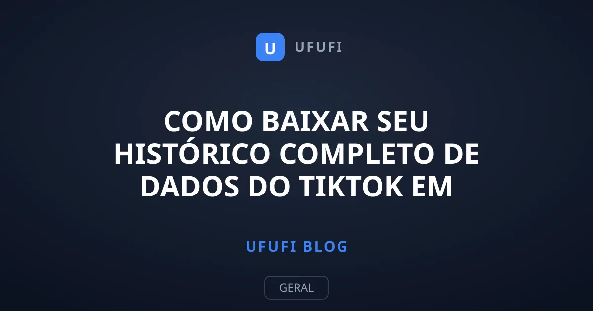 Como baixar seu histórico completo de dados do TikTok em 2024